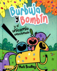 Title: Burbuja y Bombín y el unicornio emocionado, Author: Mark Bradley