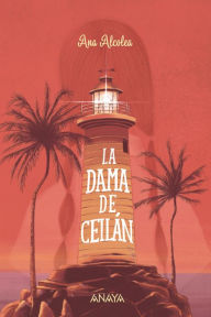 Title: La dama de Ceilán, Author: Ana Alcolea