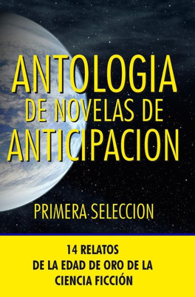 Antologia de Novelas de Anticipacion I: Primera Seleccion