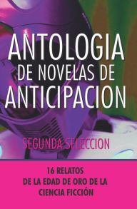 Title: Antologia de Novelas de Anticipacion II: Segunda seleccion, Author: John Beynon