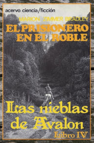 Title: El Prisionero en el Roble: Libro 4 de Las Nieblas de Avalon, Author: Marion Zimmer Bradley