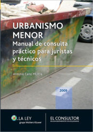 Title: Urbanismo menor: Manual de consulta práctico para jurístas y técnicos, Author: Antonio Cano Murcia