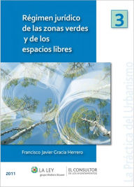 Title: Régimen jurídico de las zonas verdes y de los espacios libres, Author: Francisco Javier Gracia Herrero