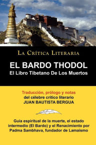 Title: El Bardo Thodol: El Libro Tiberano de Los Muertos, Padma Sambhava, Prologado y Anotado Por Juan B. Bergua, Author: Padma Sambhava
