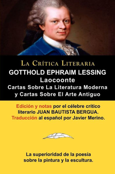 Lessing: Laocoonte (Laocoon O Sobre Los Limites de La Pintura y de La Poesia), y Cartas Sobre La Literatura Moderna y Sobre El