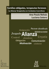 Title: Familias obligadas, terapeutas forzosos: la Alianza Terapéutica en Contextos Coercitivos, Author: Ana Paula Relvas