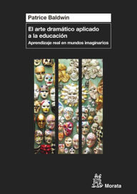 Title: El arte dramático aplicado a la educación, Author: Patrice Baldwin