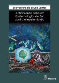 Title: Justicia entre saberes: Epistemologías del Sur contra el epistemicidio, Author: Boaventura Sousa De Santos
