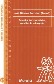 Title: Cambiar los contenidos, cambiar la educación, Author: José Gimeno Sacristán