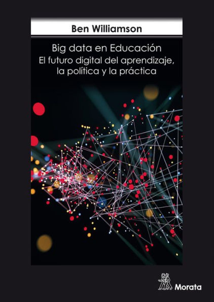 Big Data en Educación: El futuro digital del aprendizaje, la política y la práctica