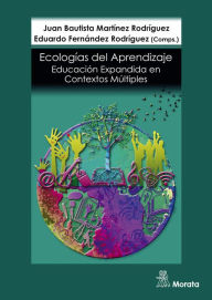 Title: Ecologías de aprendizaje: Educación expandida en contextos múltiples, Author: Juan Bautista Martínez Rodríguez