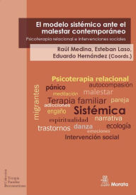Title: El modelo sistémico ante el malestar contemporáneo: Psicoterapia relacional e intervenciones sociales, Author: Raúl Medina