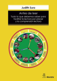 Title: Antes de leer: Todo lo que debemos saber para facilitar la lectura por placer y la comprensión lectora, Author: Judith Suro