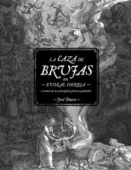 Title: La caza de brujas en Euskal Herria a través de sus principales procesos judiciales, Author: José Dueso Alarcón