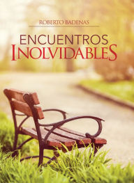 Title: Encuentros inolvidables, Author: Roberto Badenas