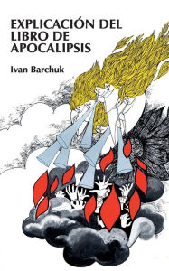 Title: Explicación del libro de Apocalipsis, Author: Ivan Barchuk