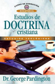 Title: Estudios de doctrina cristiana, Author: George Pardington