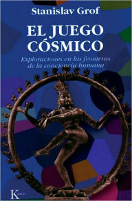 Title: El juego cosmico: Exploraciones en las fronteras de la conciencia humana, Author: Stanislav Grof