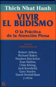 Title: Vivir El Budismo: O la practica de la atencion plena, Author: Thich Nhat Hanh