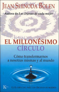 Title: El millonesimo circulo: Como transformarnos a nosotras mismas y al mundo, Author: Jean Shinoda Bolen