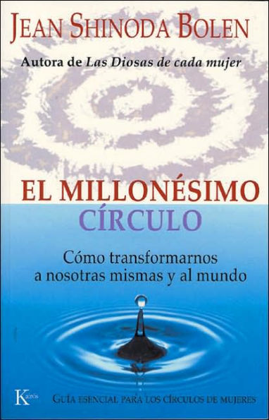 El millonesimo circulo: Como transformarnos a nosotras mismas y al mundo