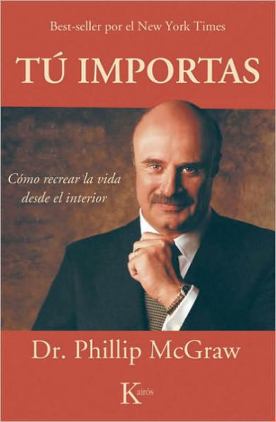 Tu importas: Como recrear la vida desde el interior (Self Matters: Creating Your Life From the Inside Out)