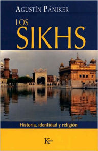 Title: Los Sikhs: Historia, Identidad y Religion, Author: Agustin Paniker