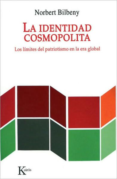 La identidad cosmopolita: Los lï¿½mites del patriotismo en la era global