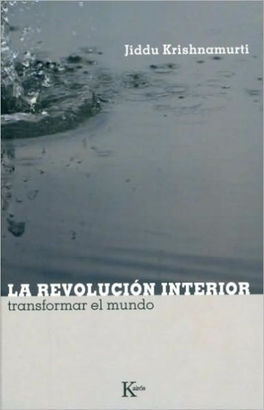 La revolucion interior: Transformar el mundo