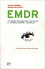 EMDR: Una terapia revolucionaria para superar la ansiedad, el estrï¿½s y los traumas