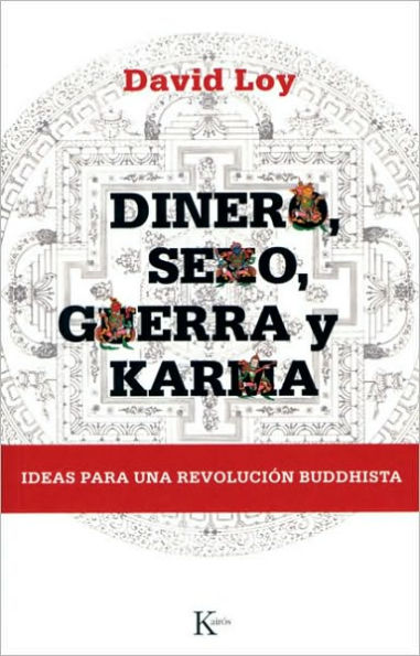 Dinero, sexo, guerra y karma: Ideas para una revoluciï¿½n buddhista