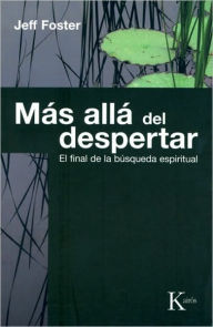 Title: Mas alla del despertar: El final de la busqueda espiritual, Author: Jeff Foster