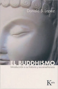 Title: El buddhismo: Introduccion a su historia y sus ensenanzas, Author: Donald S. Lopez