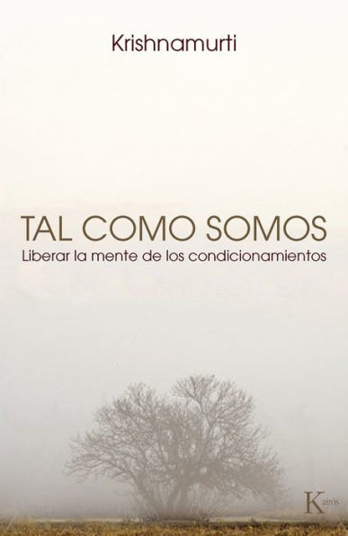 Tal como somos: Liberar la mente de los condicionamientos