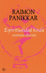 Title: Espiritualidad hindu: Sanatana dharma, Author: Raimon Panikkar