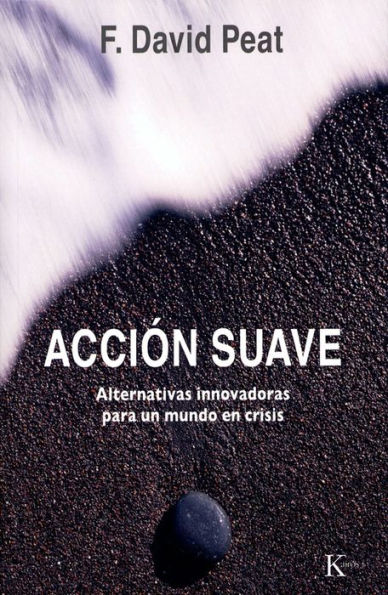 Accion suave: Alternativas innovadoras para un mundo en crisis