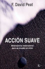 Accion suave: Alternativas innovadoras para un mundo en crisis