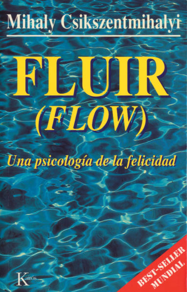 Fluir (Flow): Una psicología de la felicidad
