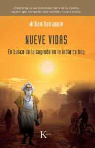 Title: Nueve vidas: En busca de lo sagrado en la India de hoy, Author: William Dalrymple