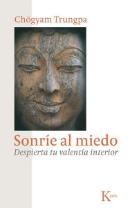 Title: Sonrie al miedo: Despierta tu valentia interior, Author: Chogyam Trungpa