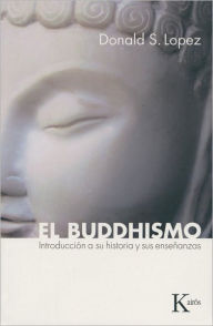 Title: El buddhismo: Introducción a su historia y sus enseñanzas, Author: Donald S. Lopez