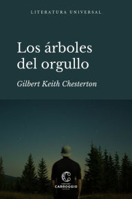 Title: Los árboles del orgullo, Author: G. K. Chesterton