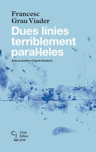 Title: Dues línies terriblement paral·leles, Author: Francesc Grau Viader