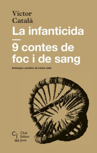 Title: La infanticida: 9 contes de foc i de sang, Author: Víctor Català