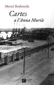 Title: Cartes a l'Anna Murià, Author: Mercè Rodoreda