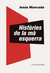 Title: Històries de la mà esquerra, Author: Jesús Moncada