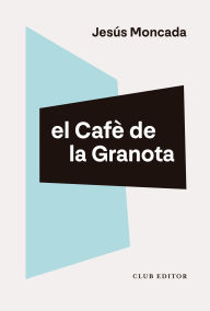 Title: El Cafè de la Granota, Author: Jesús Moncada