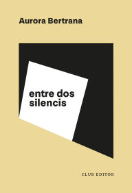 Title: Entre dos silencis, Author: Aurora Bertrana