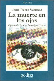 Title: La Muerte En Los Ojos, Author: Jean-Pierre Vernant
