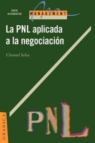 Title: Programación Neuro-LingüíStica Aplicada a la NegociacióN: Conocimiento Del Problema, Author: Chantal Selva